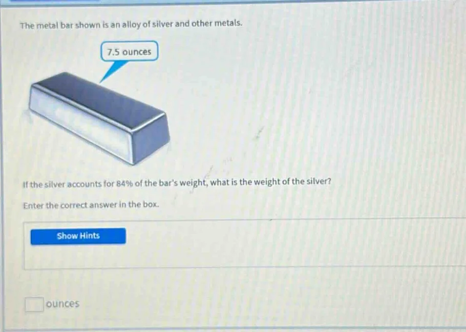 the metal bar shown is an alloy of silver and other metals. 7.5 ounces …