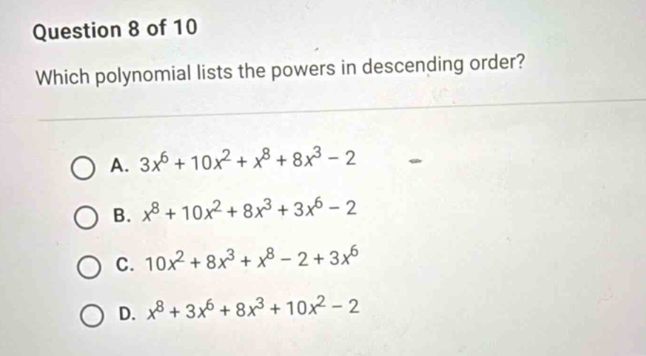 question 8 of 10 which polynomial lists the powers in descending order?…