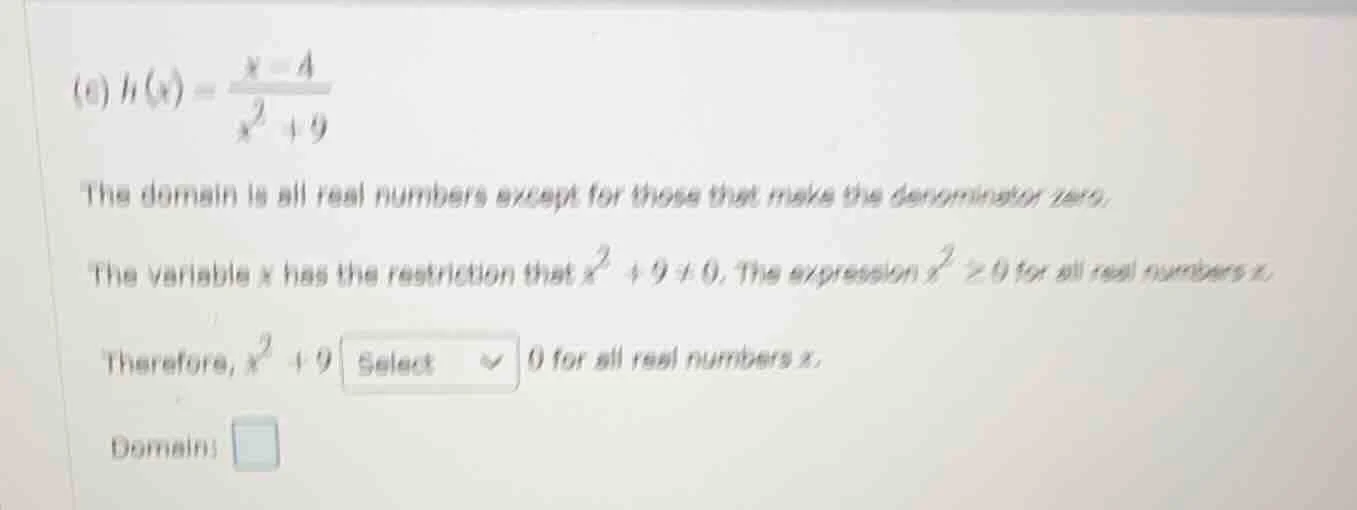 (e) $h(x) = \\frac{x - 4}{x^2 + 9}$ the domain is all real numbers exce…