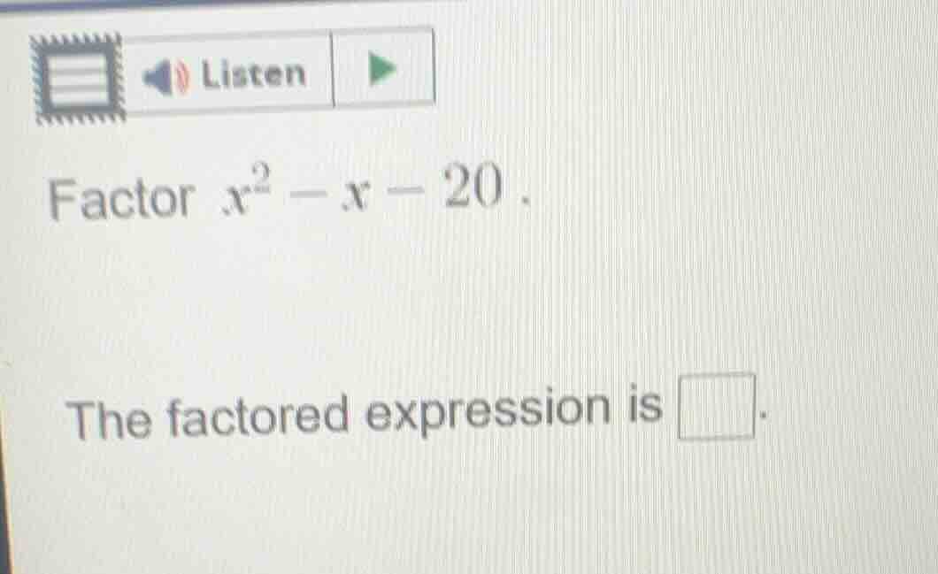 factor $x^2 - x - 20$. the factored expression is \\boxed{}.
