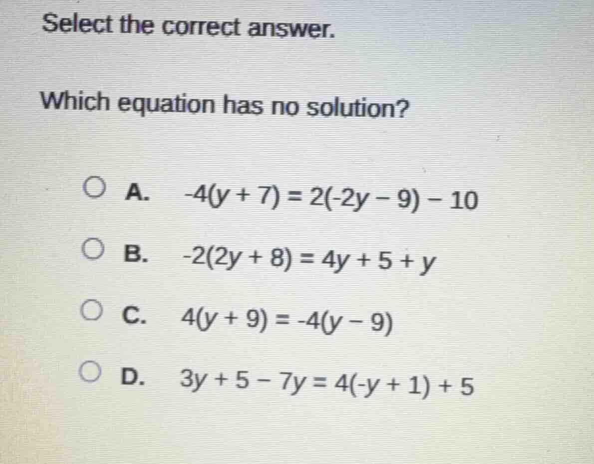 select the correct answer. which equation has no solution? a. $-4(y + 7…