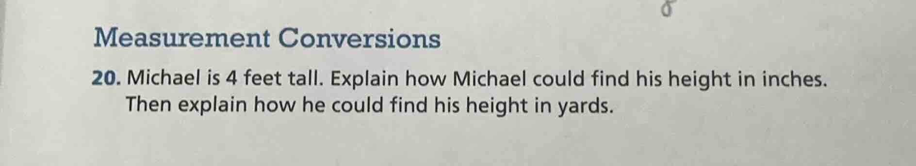 measurement conversions 20. michael is 4 feet tall. explain how michael…