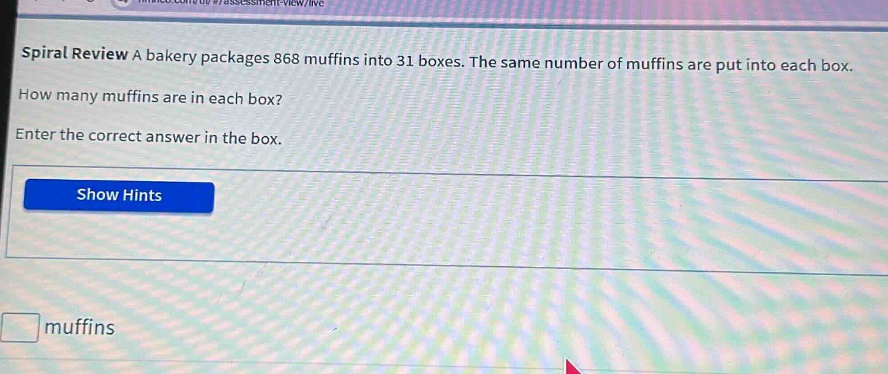 spiral review a bakery packages 868 muffins into 31 boxes. the same num…