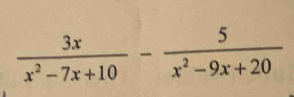 simplify the expression: \\(\\frac{3x}{x^2 - 7x + 10} - \\frac{5}{x^2 -…