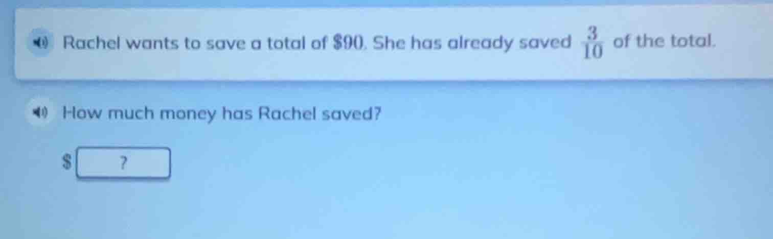 rachel wants to save a total of $90. she has already saved \\(\frac{3}{…