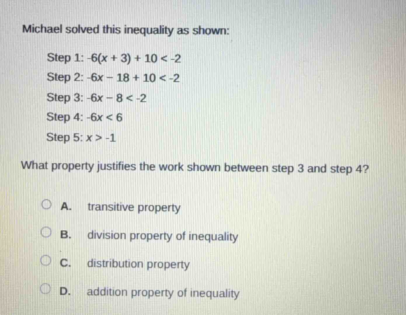 michael solved this inequality as shown: step 1: -6(x + 3) + 10 < -2 st…
