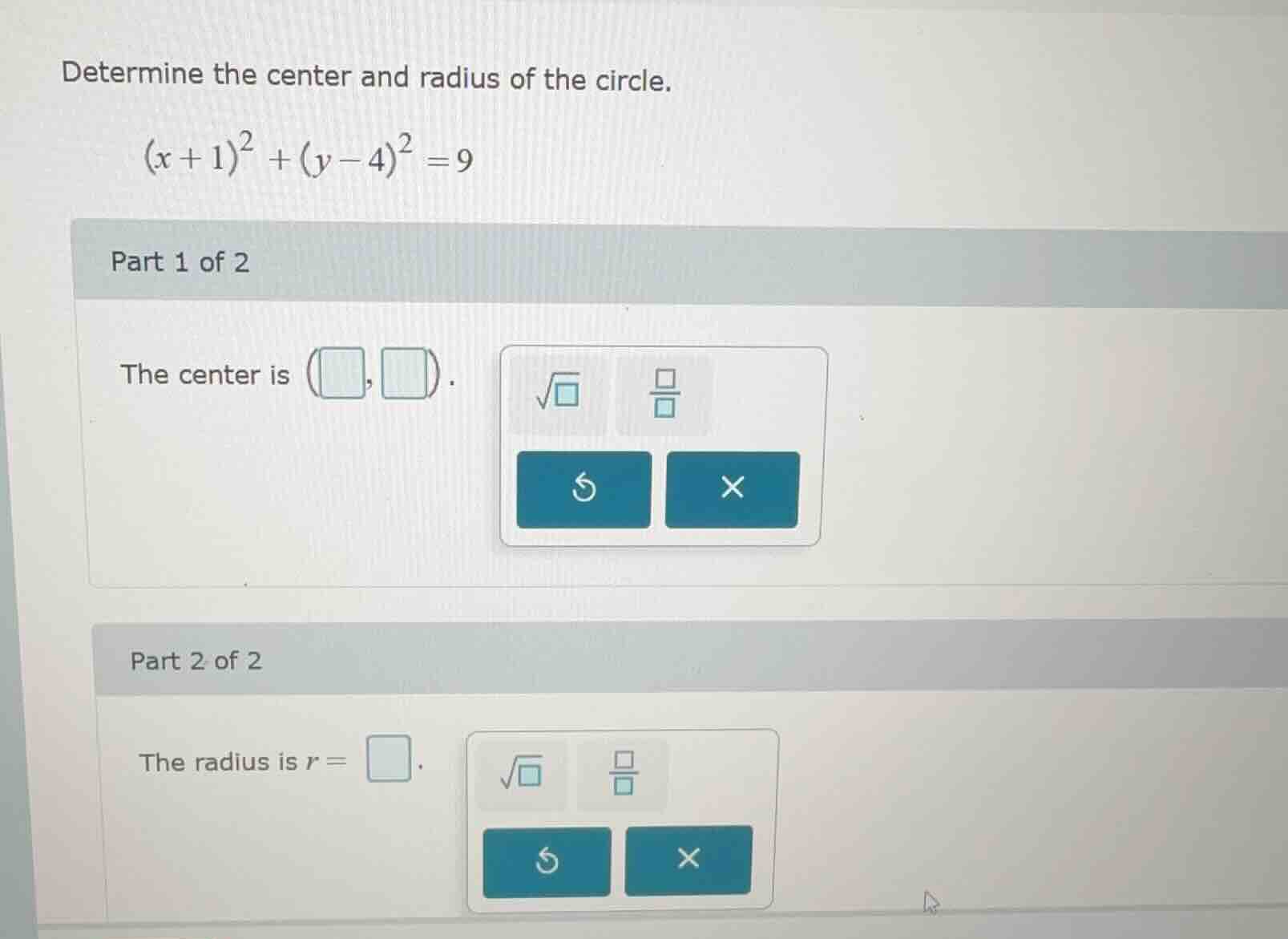determine the center and radius of the circle. $(x + 1)^2 + (y - 4)^2 =…