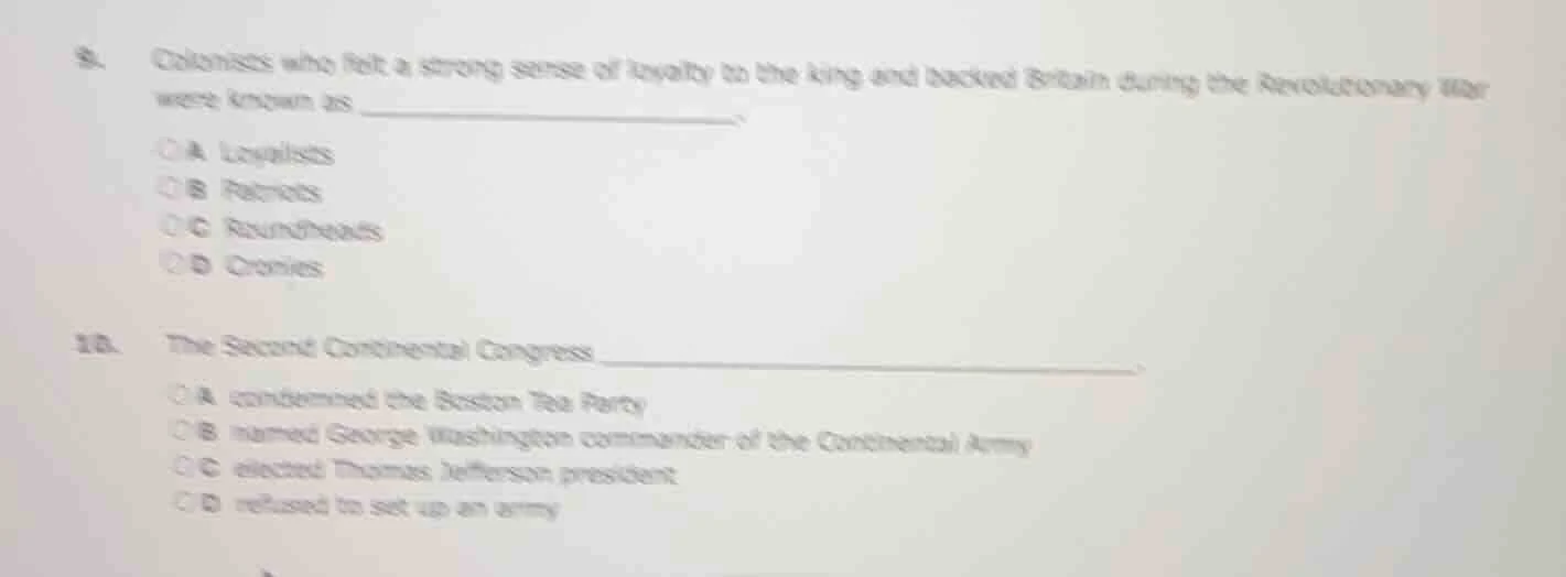 9. colonists who felt a strong sense of loyalty to the king and backed …