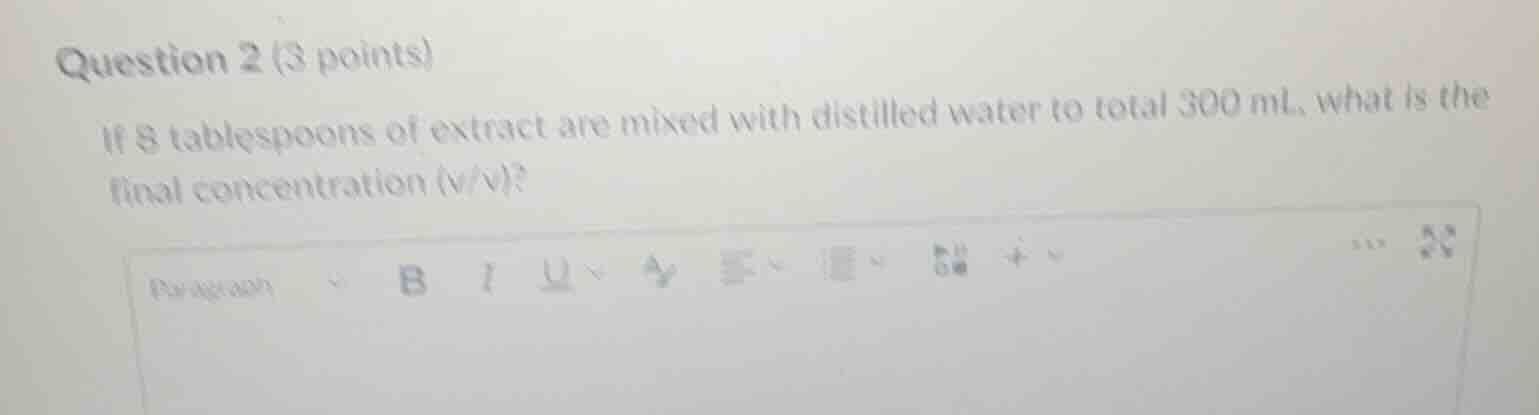 question 2 (3 points) if 8 tablespoons of extract are mixed with distil…