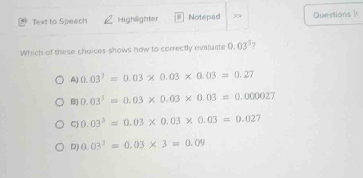 which of these choices shows how to correctly evaluate $0.03^3$? a) $0.…