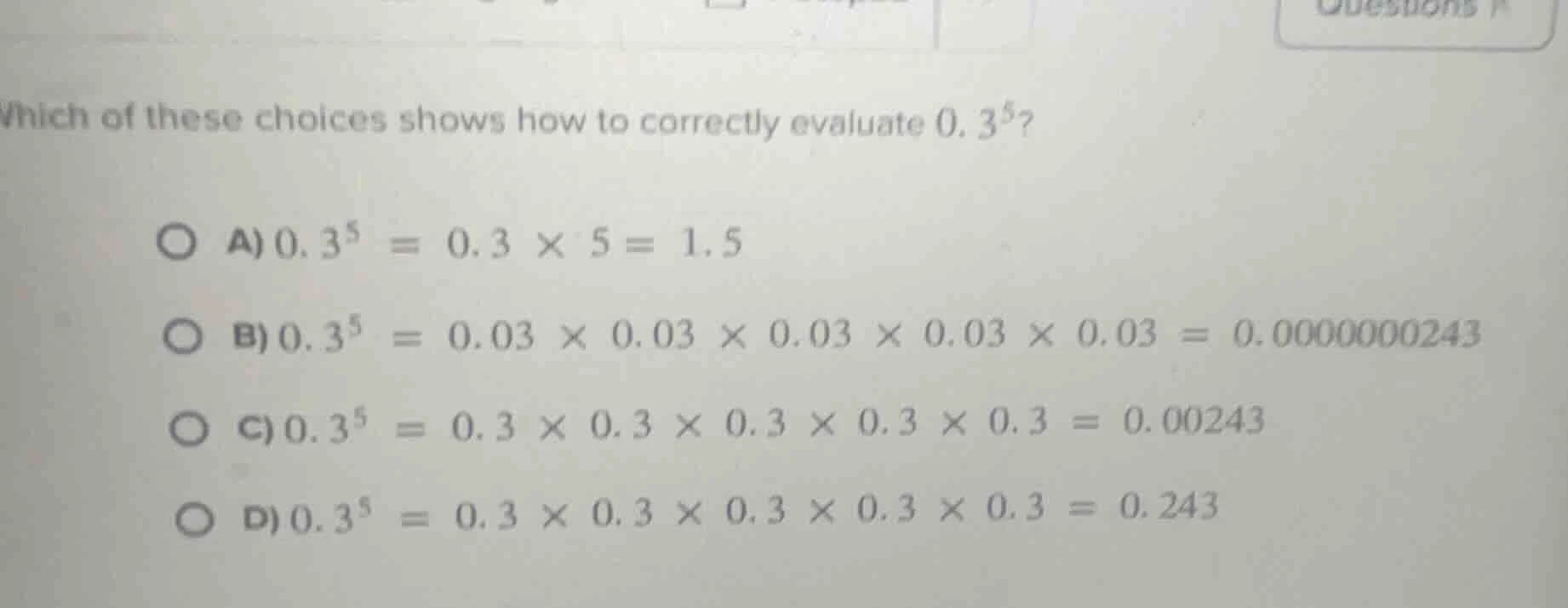 which of these choices shows how to correctly evaluate $0.3^5$? a) $0.3…