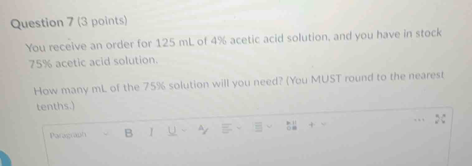 question 7 (3 points) you receive an order for 125 ml of 4% acetic acid…