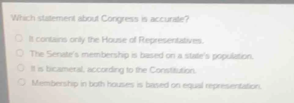which statement about congress is accurate? it contains only the house …
