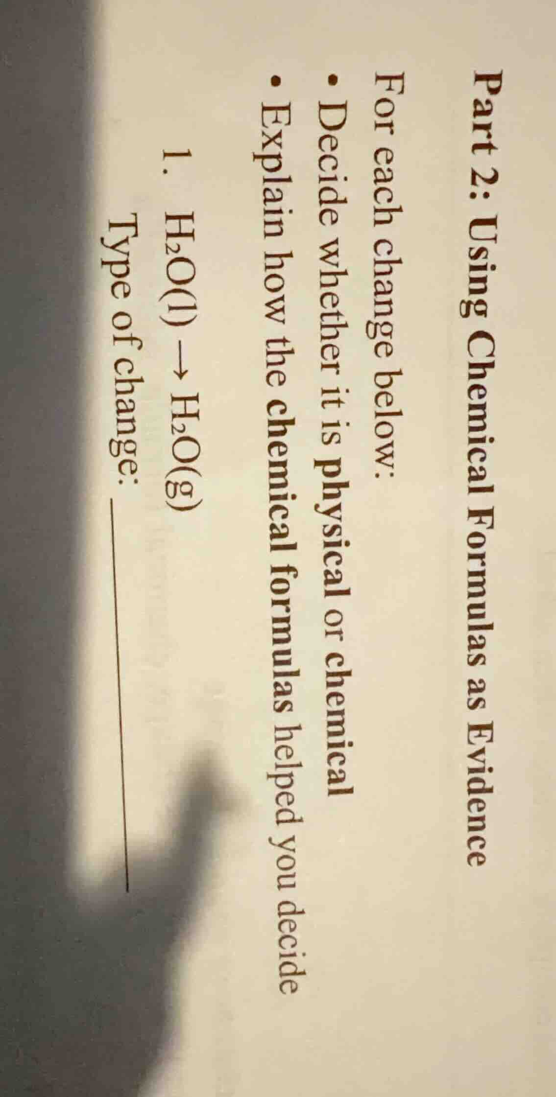 part 2: using chemical formulas as evidence for each change below: - de…