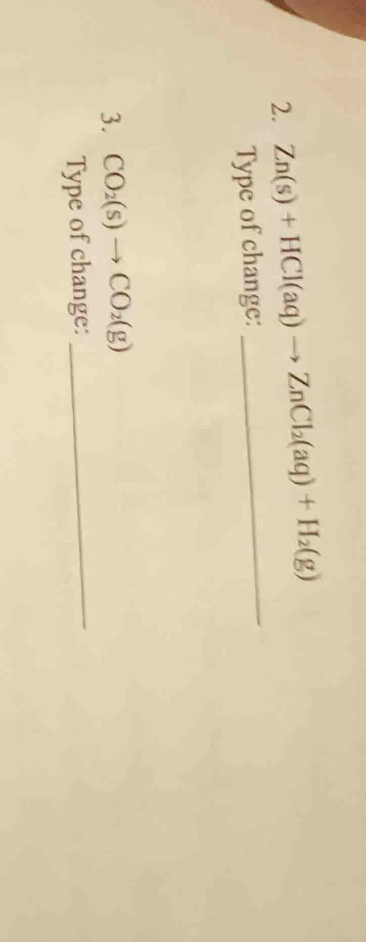 2. zn(s) + hcl(aq) → zncl₂(aq) + h₂(g) type of change: ______ 3. co₂(s)…