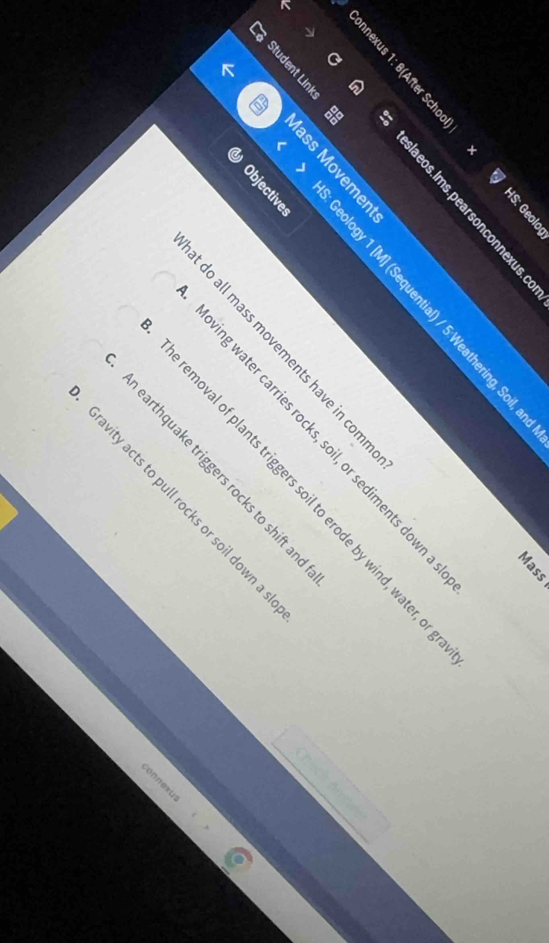 what do all mass movements have in common? a. moving water carries rock…