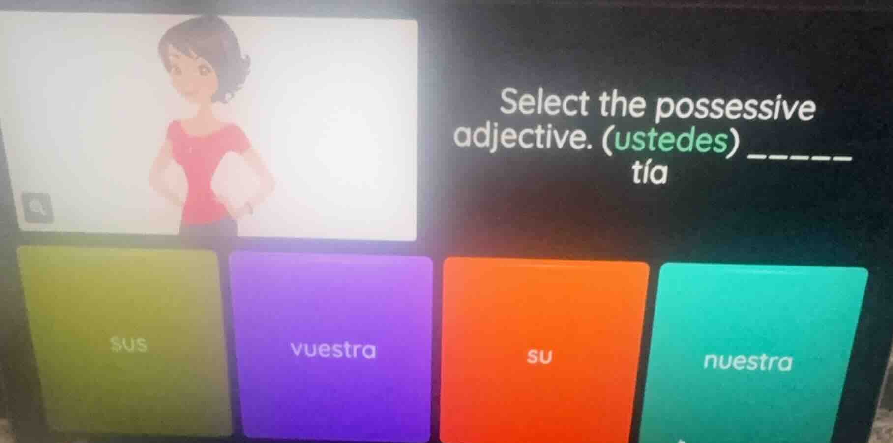 select the possessive adjective. (ustedes) ______ tía sus vuestra su nu…