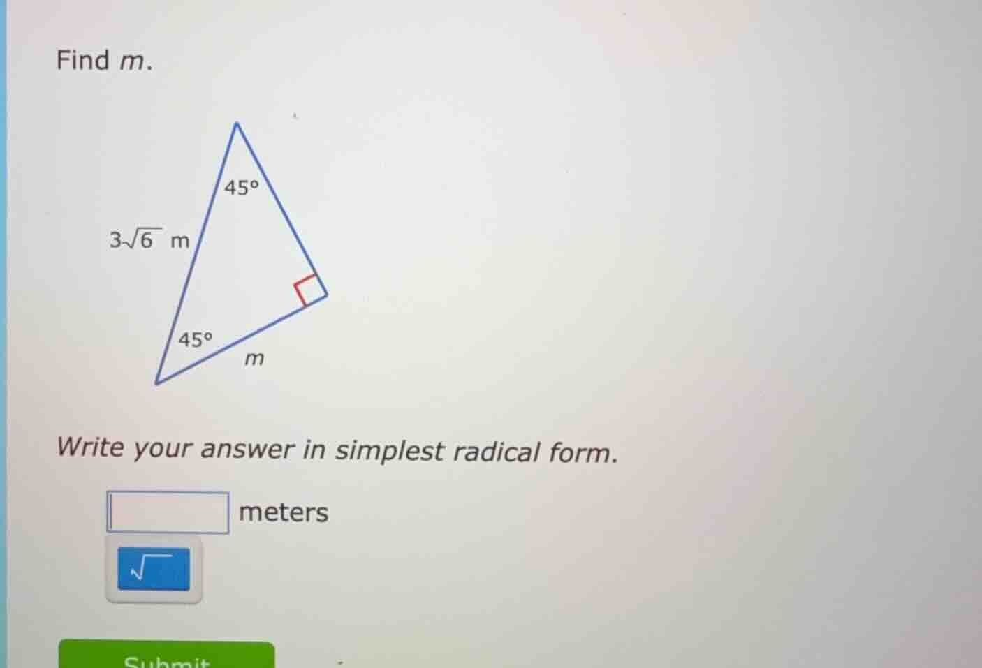 find m. 3√6 m 45° 45° m write your answer in simplest radical form. met…
