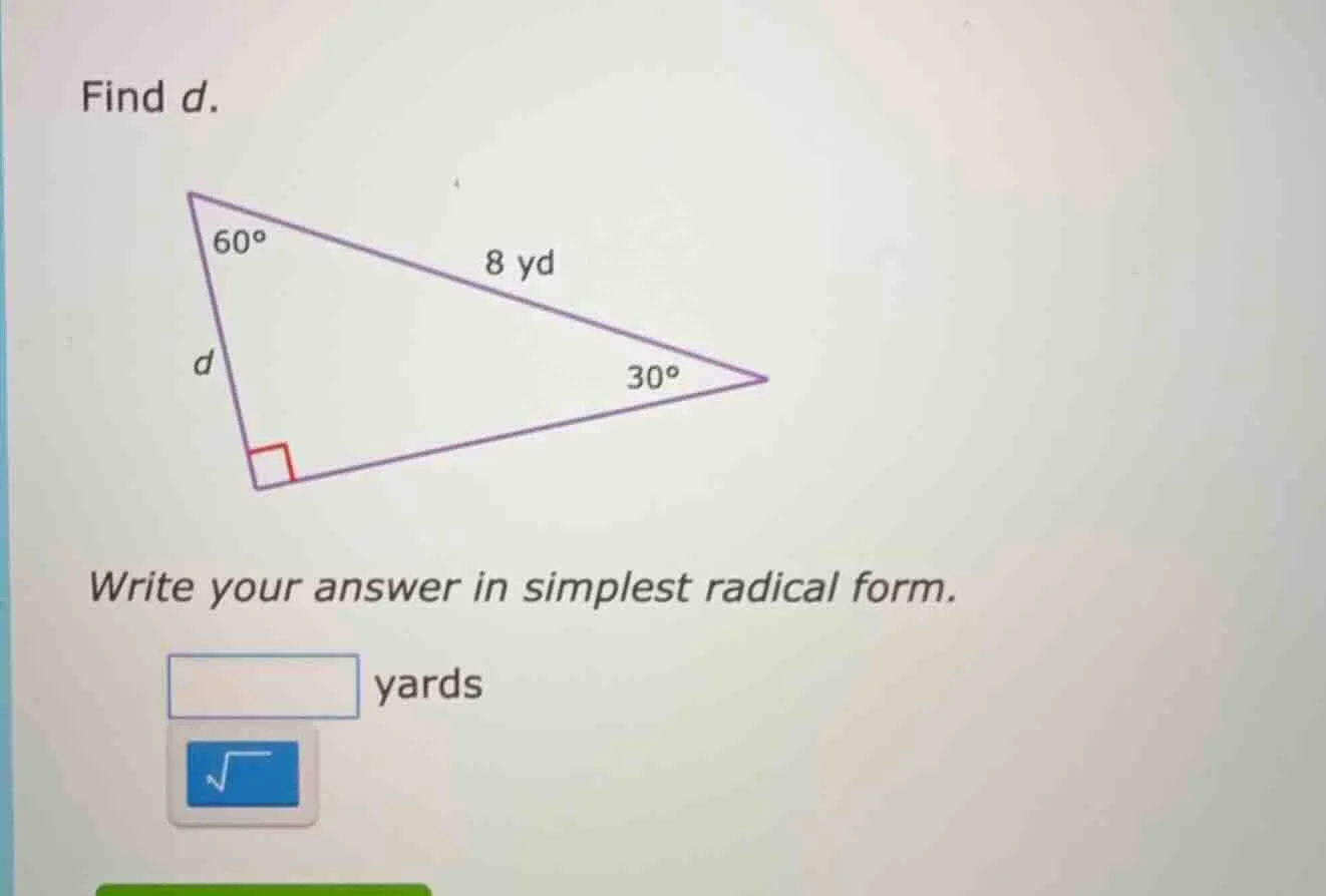 find d. (image of a right triangle with angles 60°, 30°, right angle, h…