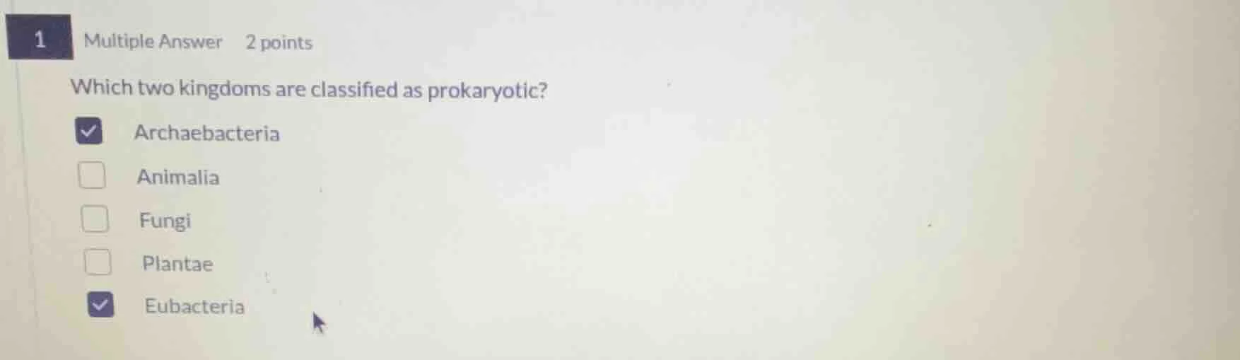 1 multiple answer 2 points which two kingdoms are classified as prokary…
