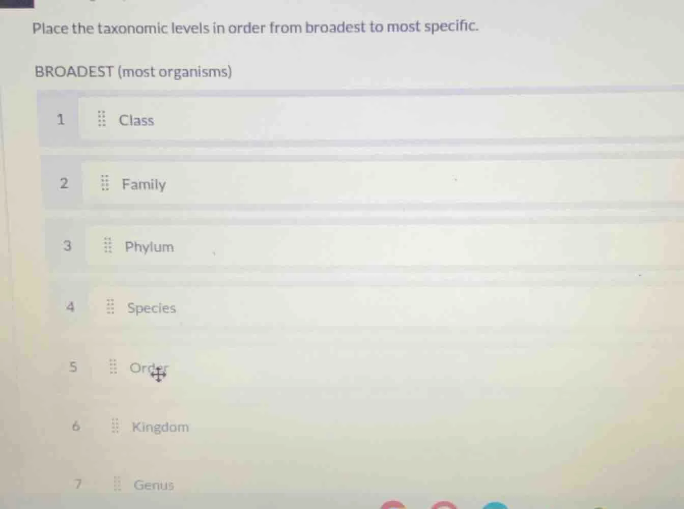 place the taxonomic levels in order from broadest to most specific. bro…