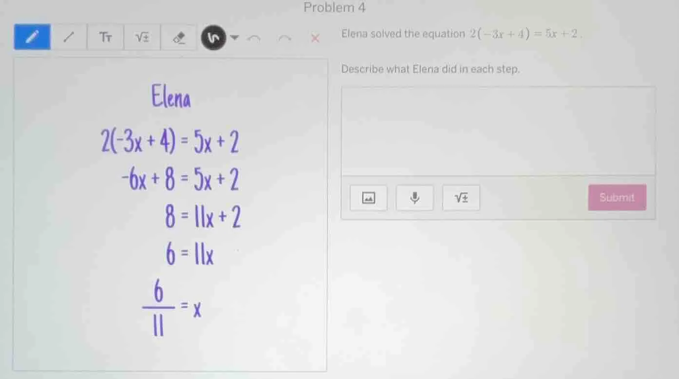 problem 4 elena solved the equation $2(-3x + 4) = 5x + 2$. describe wha…
