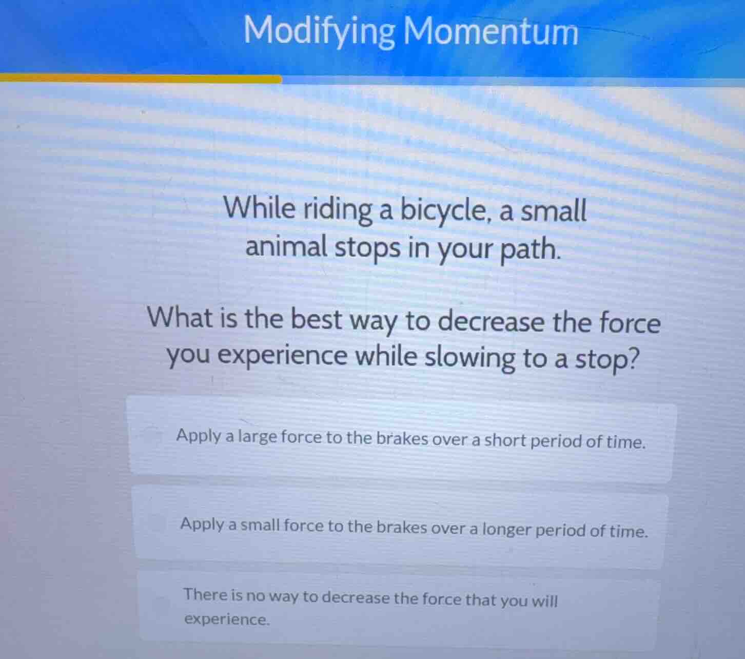 modifying momentum while riding a bicycle, a small animal stops in your…