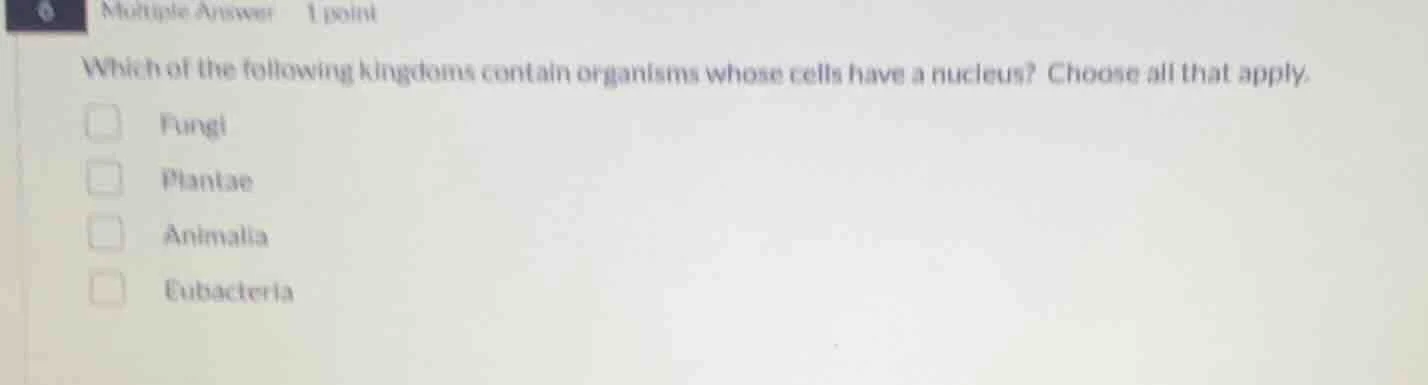 multiple answer 1 point which of the following kingdoms contain organis…