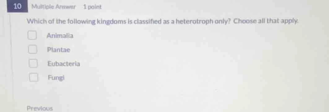 10 multiple answer 1 point which of the following kingdoms is classifie…