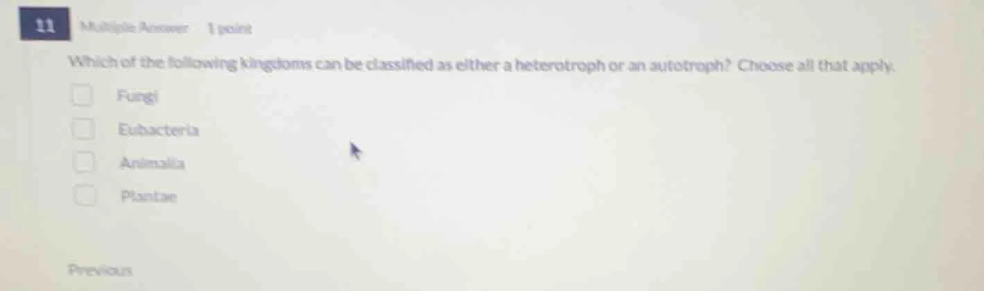 11 multiple answer 1 point which of the following kingdoms can be class…