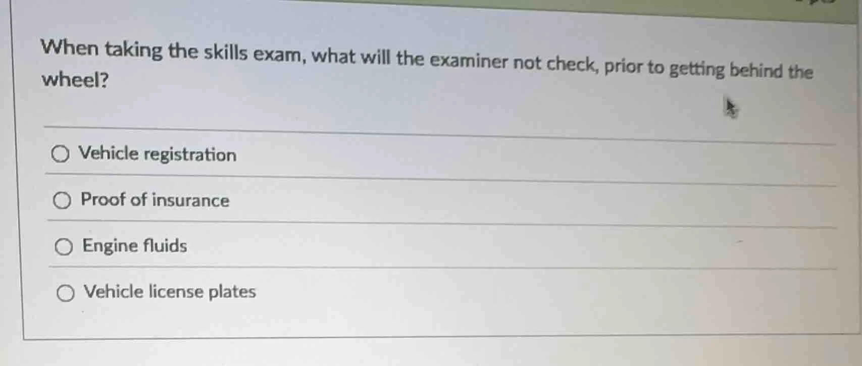 when taking the skills exam, what will the examiner not check, prior to…