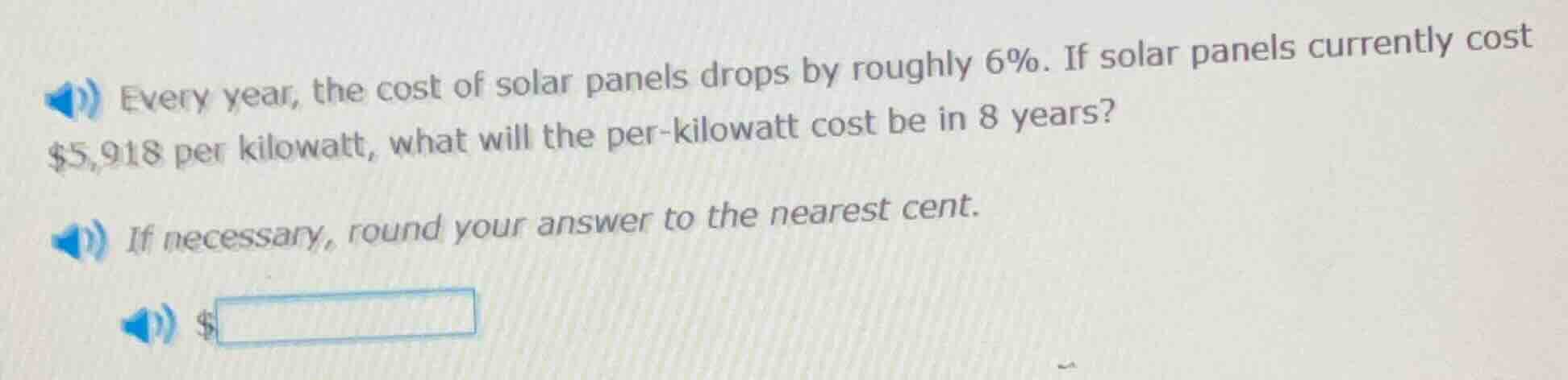 every year, the cost of solar panels drops by roughly 6%. if solar pane…