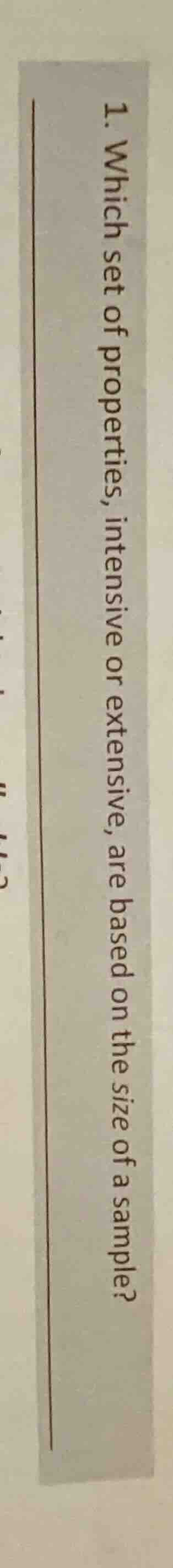 1. which set of properties, intensive or extensive, are based on the si…