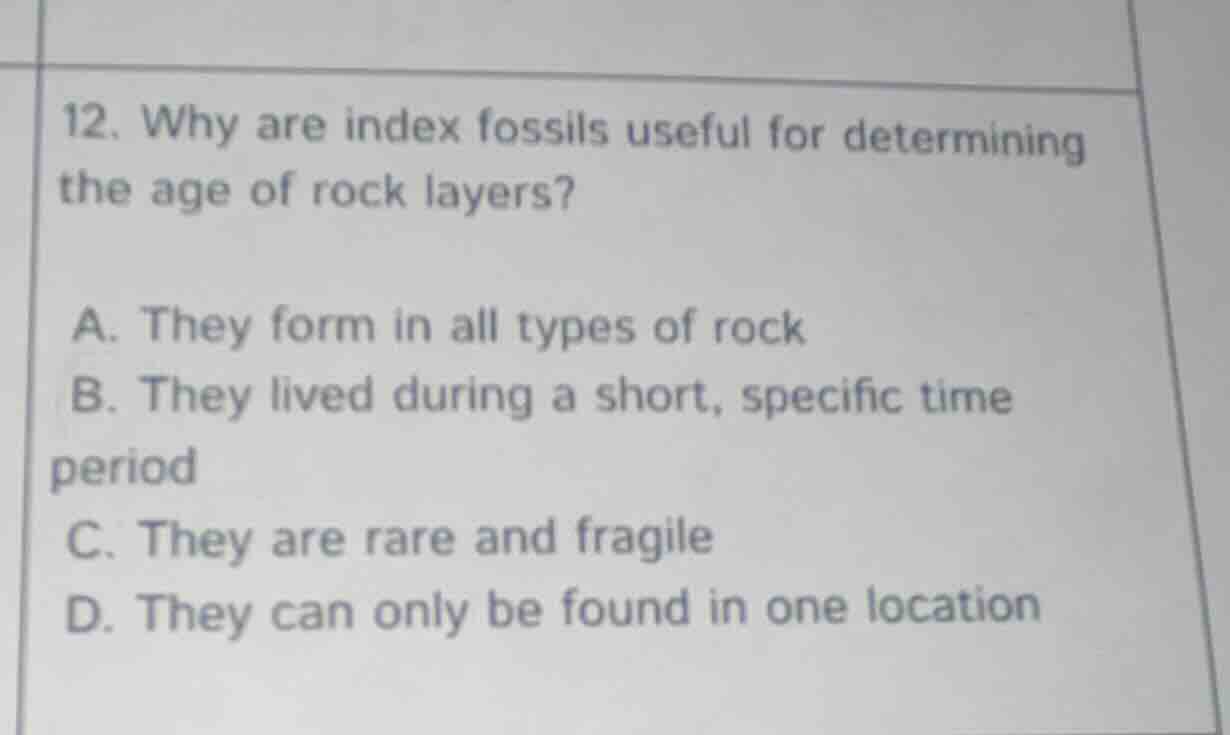 12. why are index fossils useful for determining the age of rock layers…