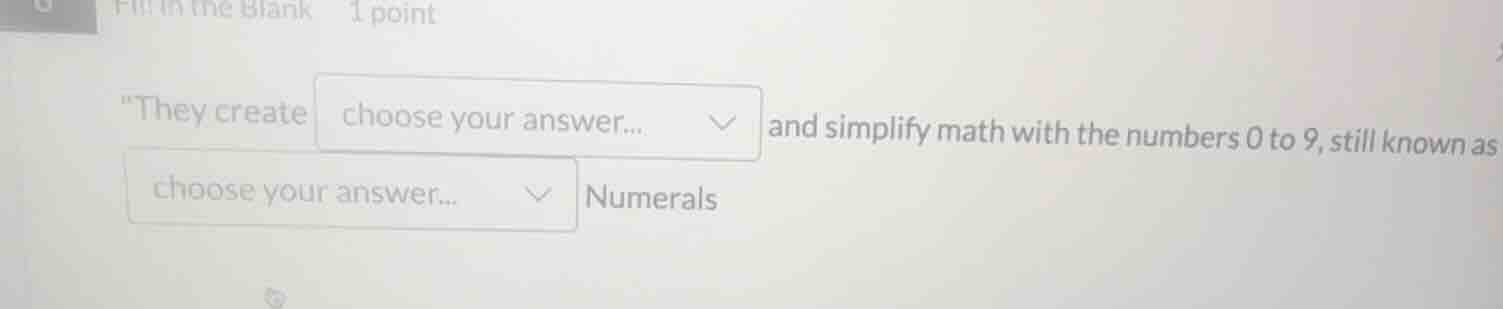 fill in the blank 1 point \they create and simplify math with the numbe…
