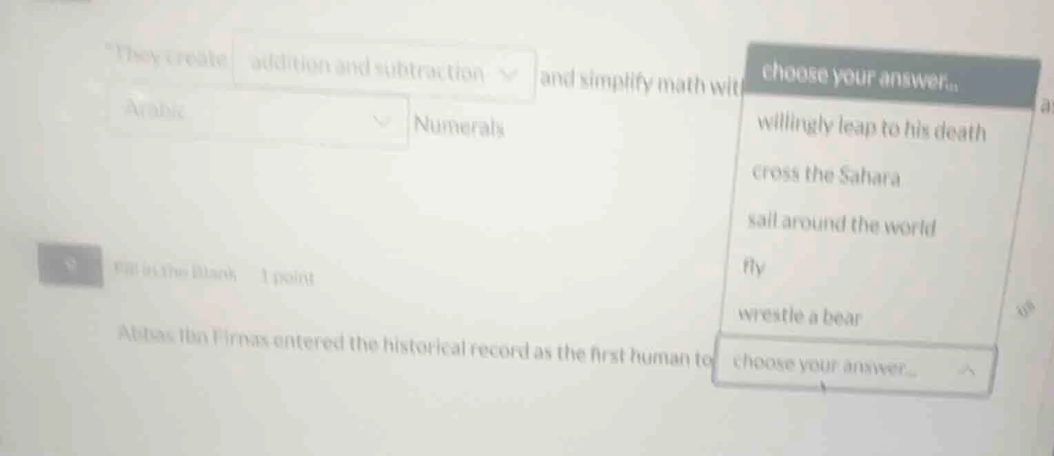 fill in the blank 1 point abbas ibn firnas entered the historical recor…