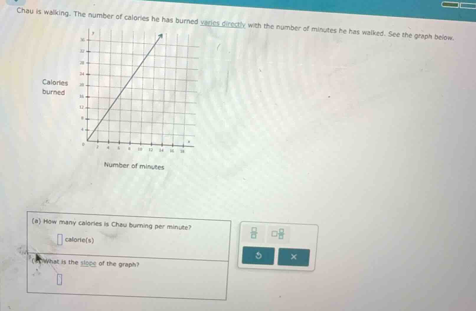 chau is walking. the number of calories he has burned varies directly w…