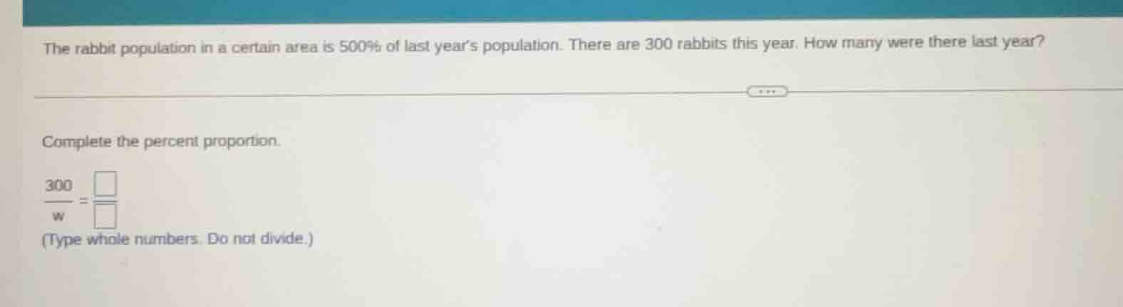 the rabbit population in a certain area is 500% of last year’s populati…