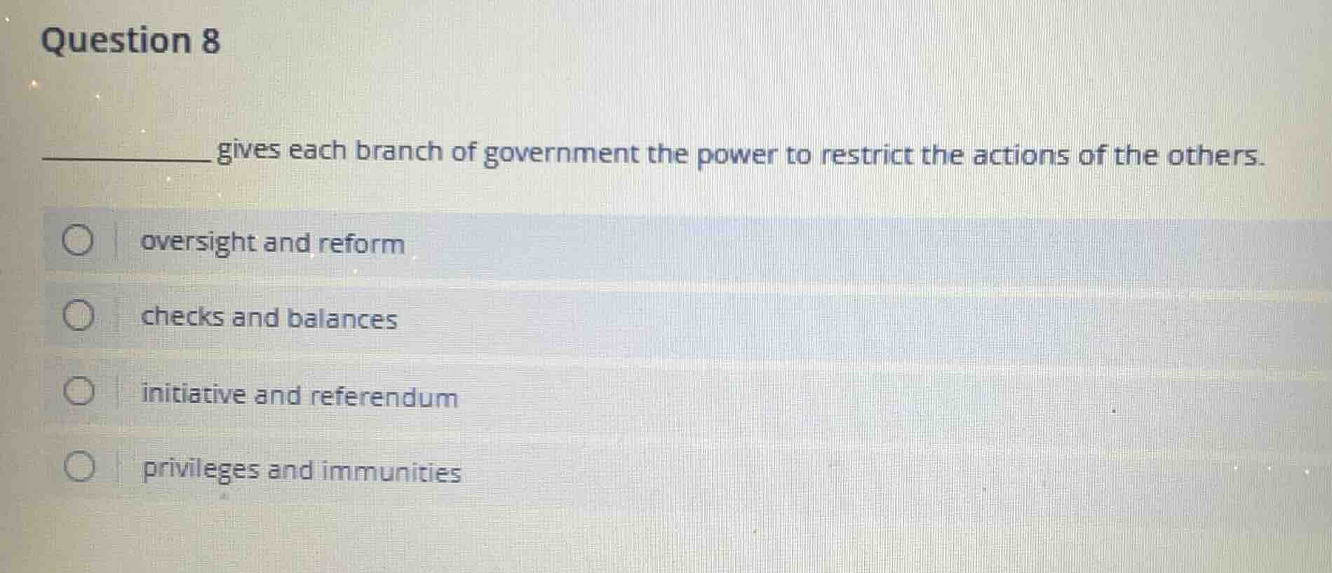 question 8 ______ gives each branch of government the power to restrict…