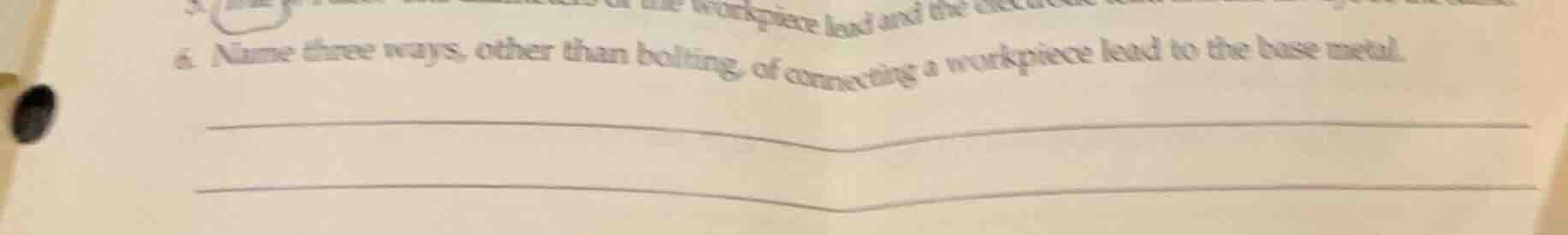 6. name three ways, other than bolting, of connecting a workpiece lead …
