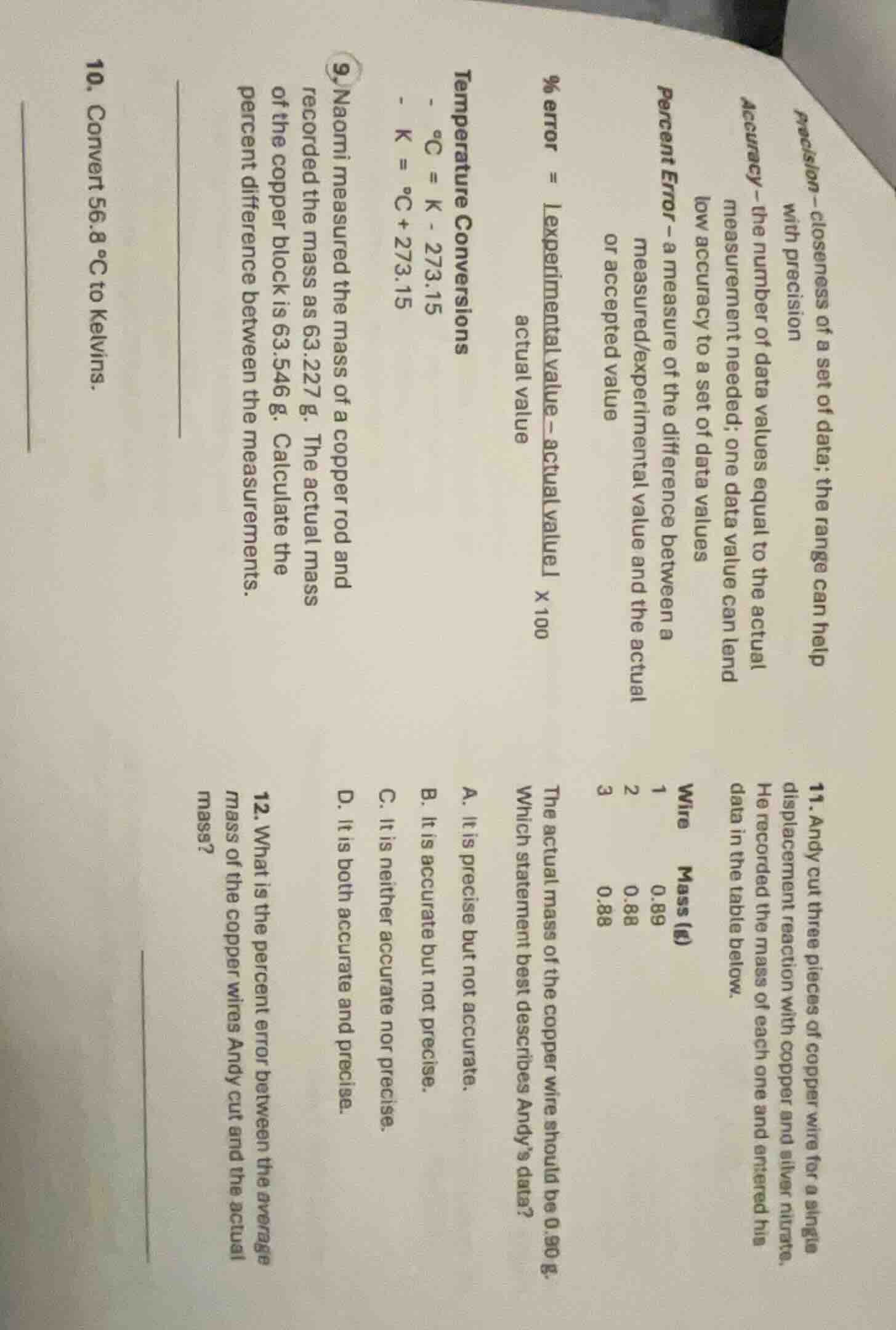 precision – closeness of a set of data; the range can help with precisi…