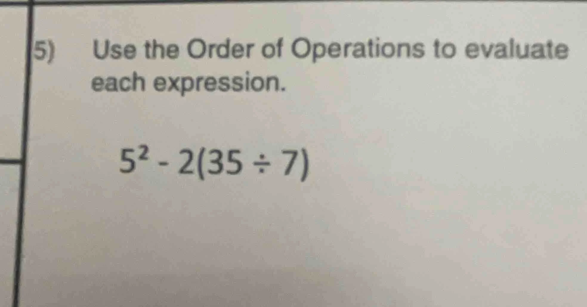5) use the order of operations to evaluate each expression. $5^{2}-2(35…
