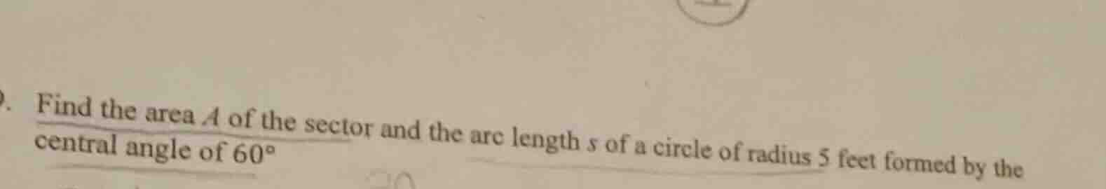 find the area ( a ) of the sector and the arc length ( s ) of a circle …