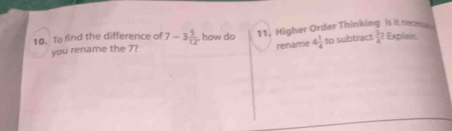 10. to find the difference of $7 - 3\\frac{5}{12}$, how do you rename t…