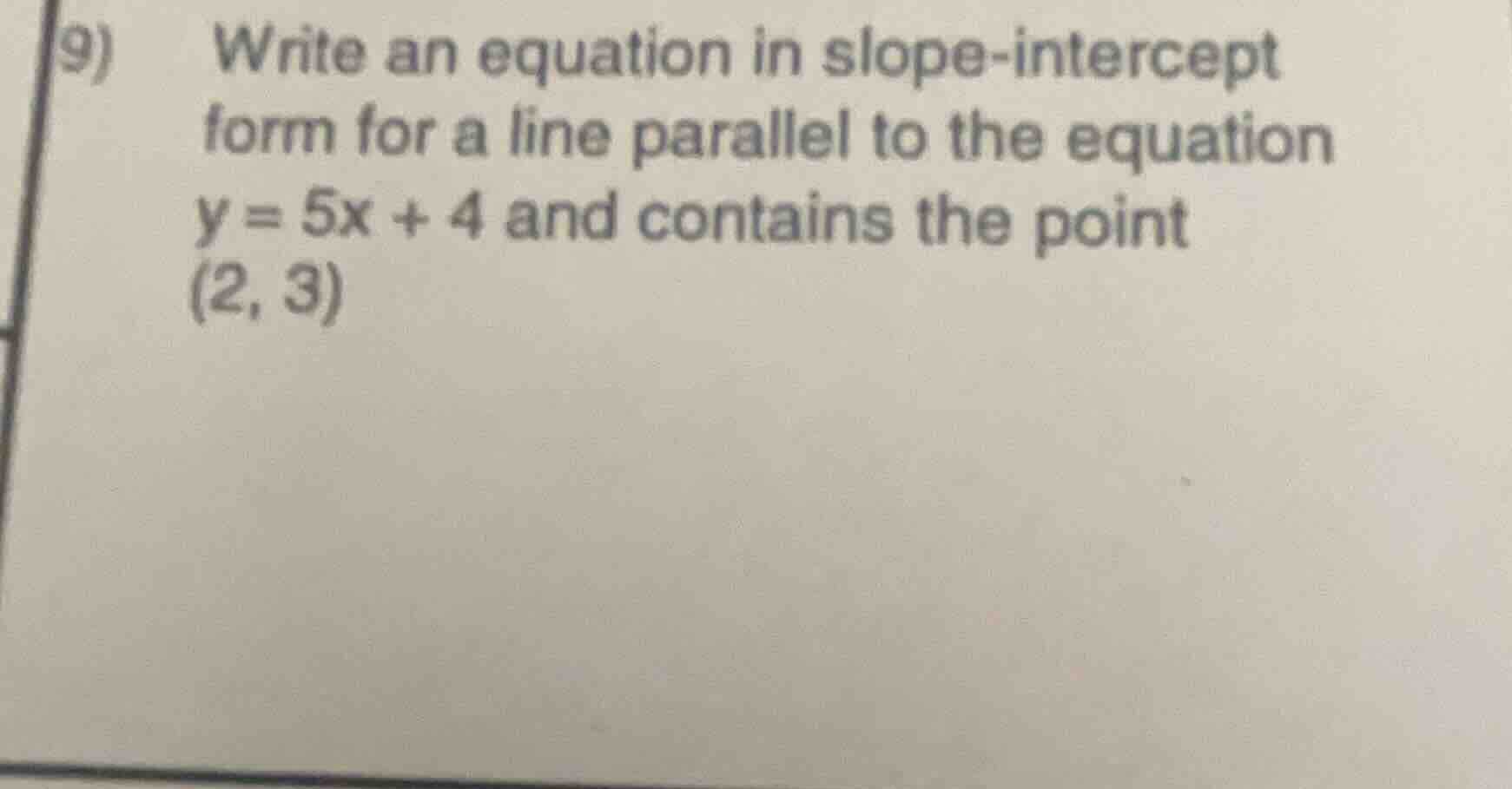 9) write an equation in slope-intercept form for a line parallel to the…