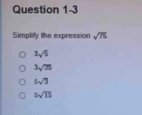 question 1-3 simplify the expression \\(\\sqrt{75}\\). \\(\\circ\\) \\(…