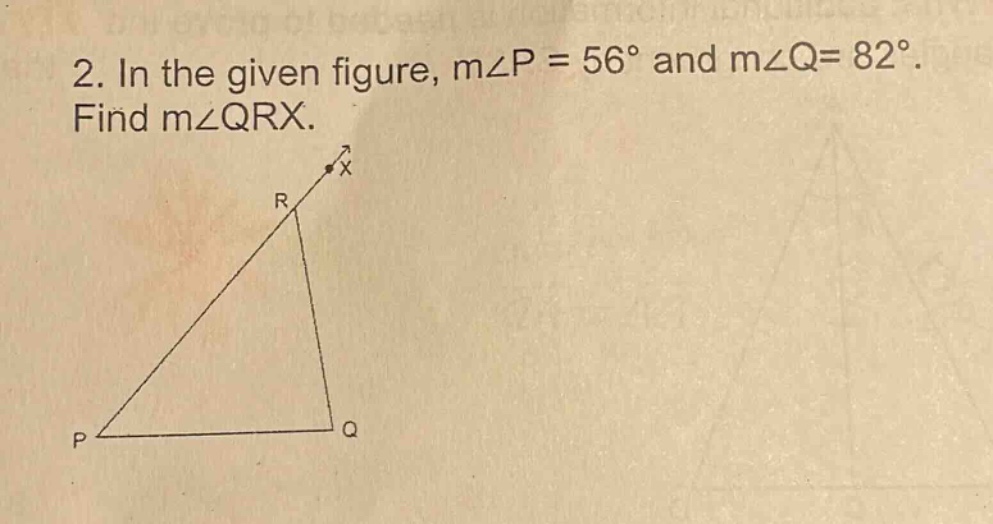 2. in the given figure, m∠p = 56° and m∠q= 82°. find m∠qrx.