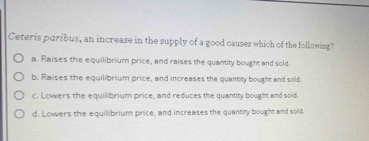 ceteris paribus, an increase in the supply of a good causes which of th…