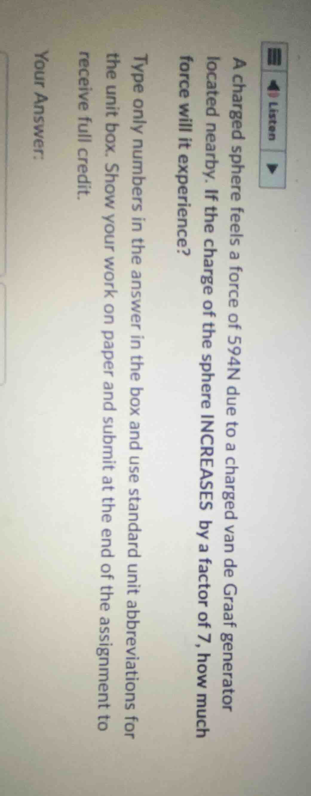 a charged sphere feels a force of 594n due to a charged van de graaf ge…