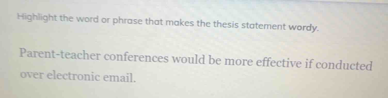 highlight the word or phrase that makes the thesis statement wordy. par…